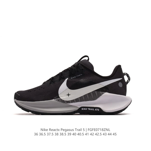 公司级 耐克 Nike Pegasustrail5男女越野跑步鞋夏新款耐克飞马该鞋款搭载出众回弹的 Reactx 泡绵中底，多种地面，皆可轻松驾驭。采用别致设计